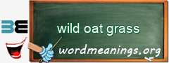 WordMeaning blackboard for wild oat grass